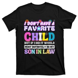 I DonT Have A Favorite Child But If I Did Son In Law T-Shirt