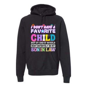 I DonT Have A Favorite Child But If I Did Son In Law Premium Hoodie