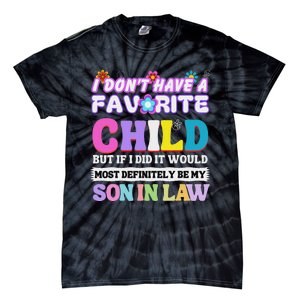 I DonT Have A Favorite Child But If I Did Son In Law Tie-Dye T-Shirt