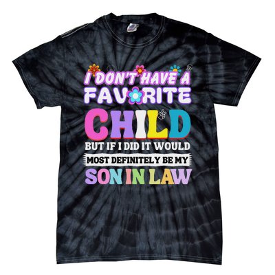 I DonT Have A Favorite Child But If I Did Son In Law Tie-Dye T-Shirt