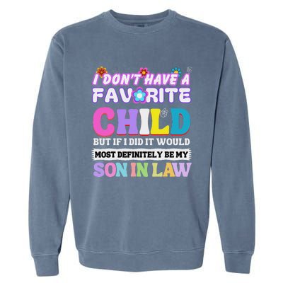 I DonT Have A Favorite Child But If I Did Son In Law Garment-Dyed Sweatshirt