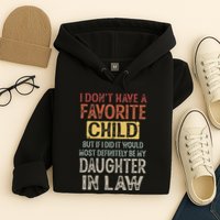 I DonT Have A Favorite Child But If I Did It Would Most Hoodie
