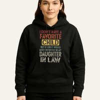 I DonT Have A Favorite Child But If I Did It Would Most Hoodie