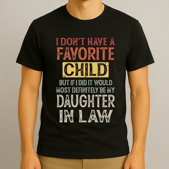 I DonT Have A Favorite Child But If I Did It Would Most T-Shirt