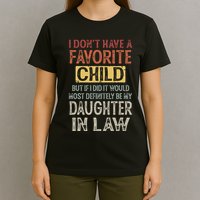 I DonT Have A Favorite Child But If I Did It Would Most T-Shirt