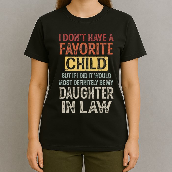 I DonT Have A Favorite Child But If I Did It Would Most T-Shirt