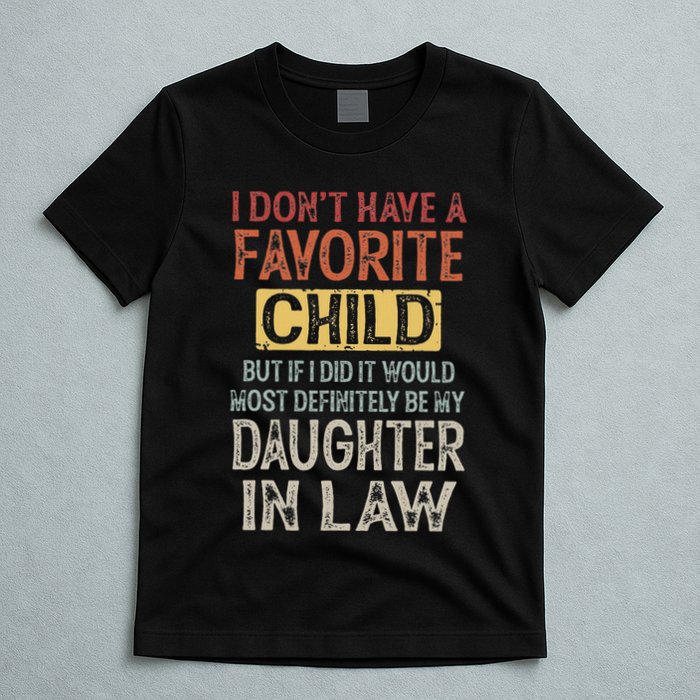I DonT Have A Favorite Child But If I Did It Would Most T-Shirt
