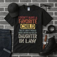 I DonT Have A Favorite Child But If I Did It Would Most Tall T-Shirt