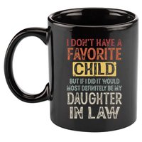 I DonT Have A Favorite Child But If I Did It Would Most 11oz C Handle Ceramic Mug