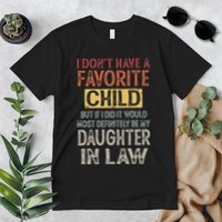 I DonT Have A Favorite Child But If I Did It Would Most Premium T-Shirt