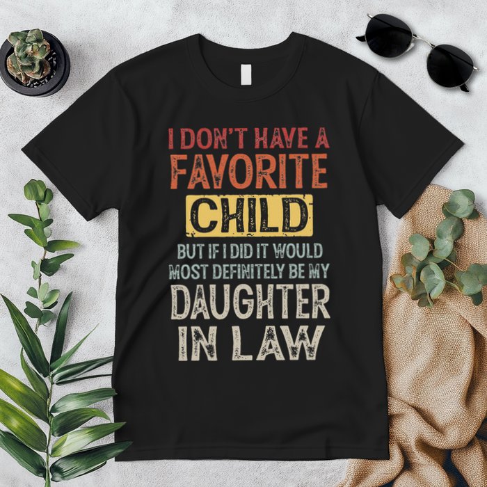 I DonT Have A Favorite Child But If I Did It Would Most Premium T-Shirt