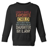 I DonT Have A Favorite Child But If I Did It Would Most Toddler Sweatshirt