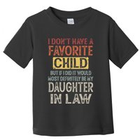 I DonT Have A Favorite Child But If I Did It Would Most Toddler T-Shirt