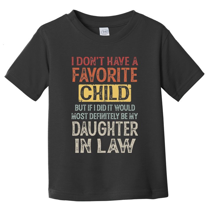 I DonT Have A Favorite Child But If I Did It Would Most Toddler T-Shirt