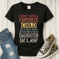 I DonT Have A Favorite Child But If I Did It Would Most Womens T-Shirt