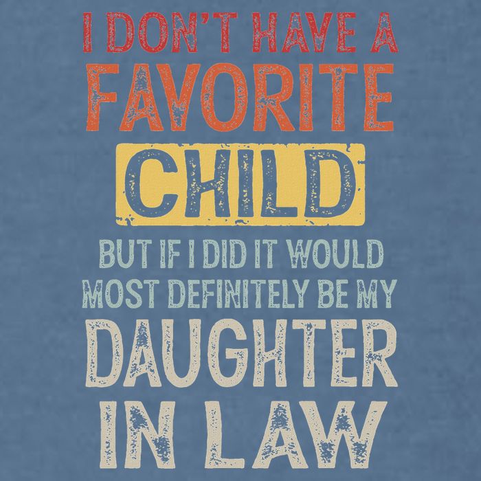 I DonT Have A Favorite Child But If I Did It Would Most Garment-Dyed Sweatshirt