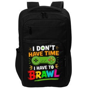 I DonT Have Time I Have To Brawl Showdown Stars Funny Gamer Impact Tech Backpack