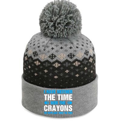 I DonT Have The Time Or The Crayons To Explain This To You The Baniff Cuffed Pom Beanie