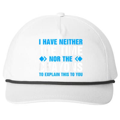 I DonT Have The Time Or The Crayons To Explain This To You Snapback Five-Panel Rope Hat