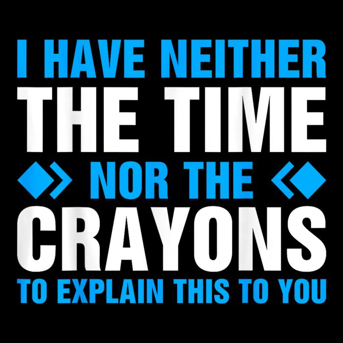 I DonT Have The Time Or The Crayons To Explain This To You Wool Snapback Cap
