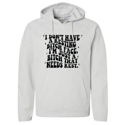 I Don't Have A Resting Bitch Face Performance Fleece Hoodie