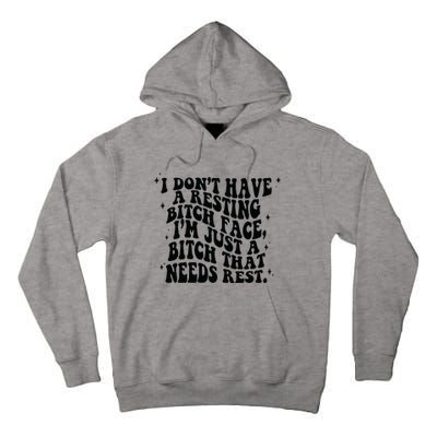 I Don't Have A Resting Bitch Face Tall Hoodie