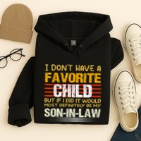 I Don't Have A Favorite Child But If I Did It Would Most Hoodie