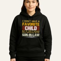 I Don't Have A Favorite Child But If I Did It Would Most Hoodie