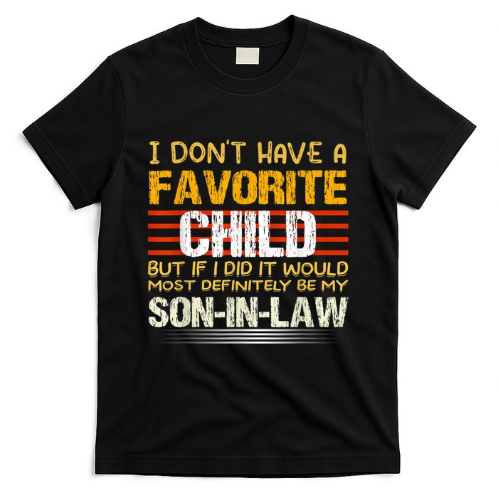 I Don't Have A Favorite Child But If I Did It Would Most T-Shirt