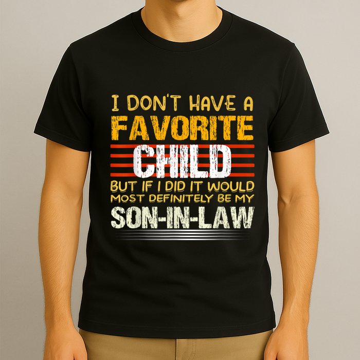 I Don't Have A Favorite Child But If I Did It Would Most T-Shirt
