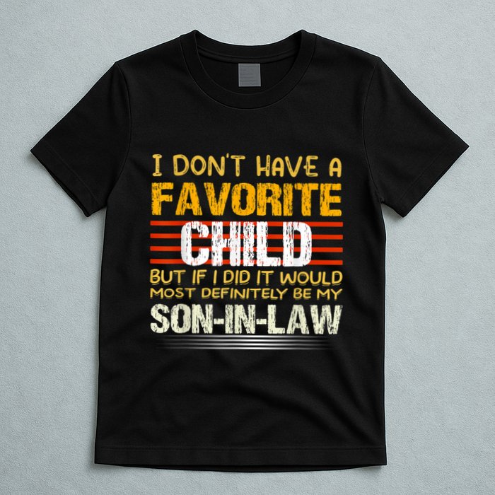 I Don't Have A Favorite Child But If I Did It Would Most T-Shirt