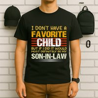 I Don't Have A Favorite Child But If I Did It Would Most T-Shirt