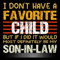 I Don't Have A Favorite Child But If I Did It Would Most T-Shirt