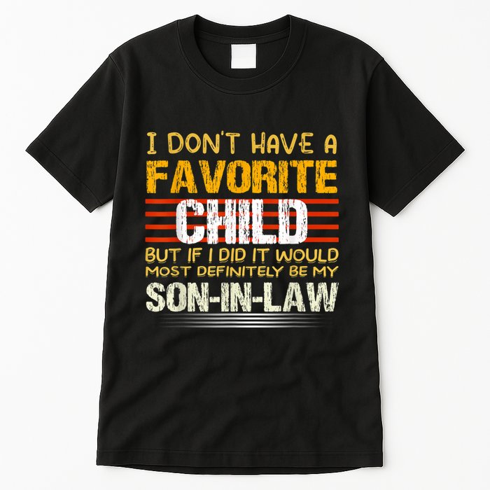 I Don't Have A Favorite Child But If I Did It Would Most Tall T-Shirt