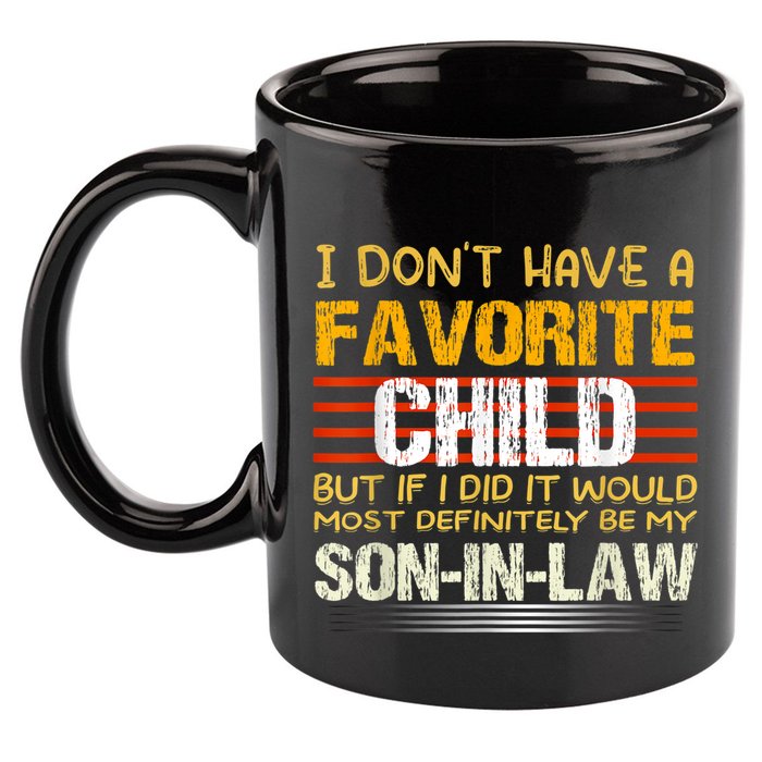 I Don't Have A Favorite Child But If I Did It Would Most 11oz C Handle Ceramic Mug