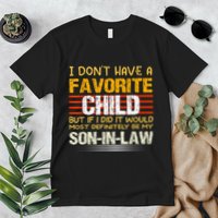 I Don't Have A Favorite Child But If I Did It Would Most Premium T-Shirt
