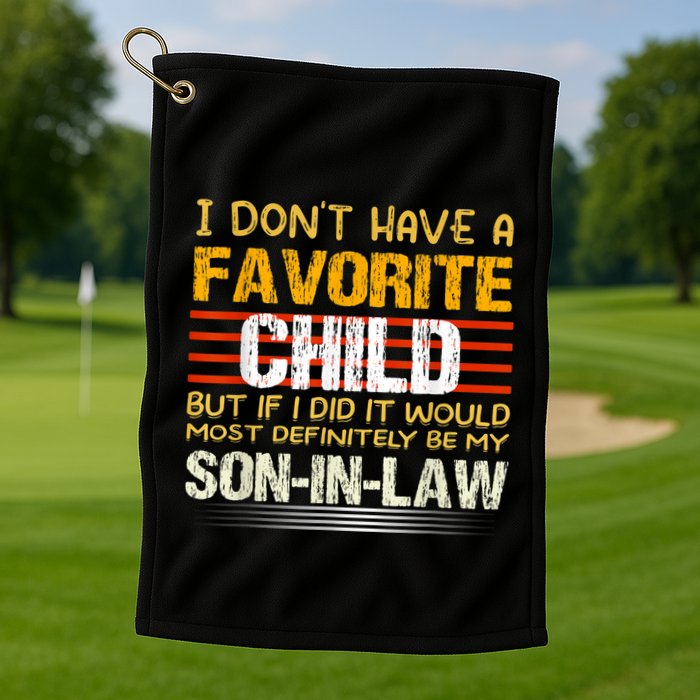 I Don't Have A Favorite Child But If I Did It Would Most Golf Towel