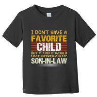 I Don't Have A Favorite Child But If I Did It Would Most Toddler T-Shirt
