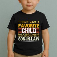 I Don't Have A Favorite Child But If I Did It Would Most Toddler T-Shirt