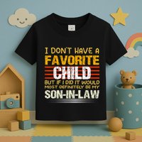 I Don't Have A Favorite Child But If I Did It Would Most Toddler T-Shirt