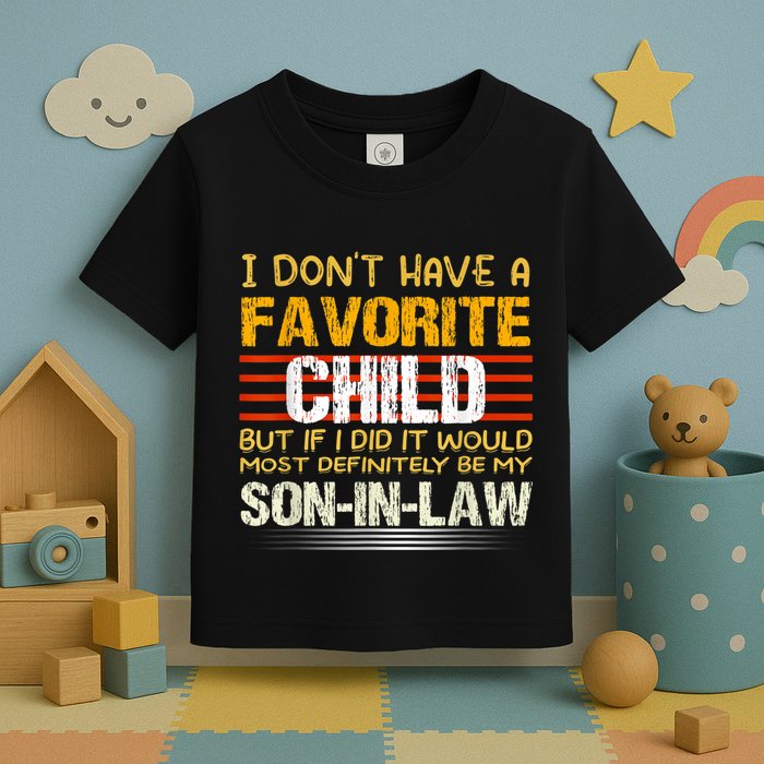 I Don't Have A Favorite Child But If I Did It Would Most Toddler T-Shirt