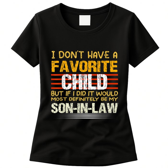 I Don't Have A Favorite Child But If I Did It Would Most Womens T-Shirt