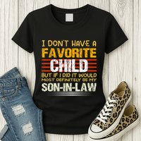I Don't Have A Favorite Child But If I Did It Would Most Womens T-Shirt