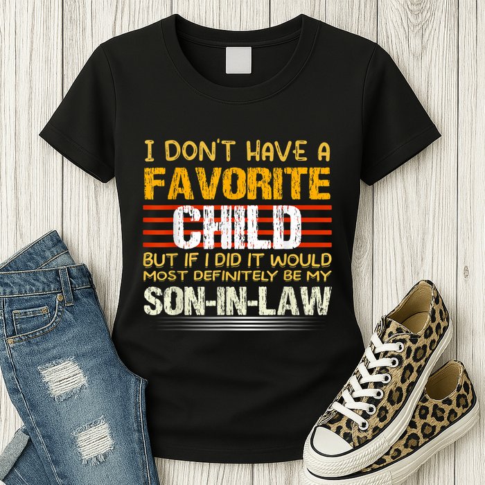 I Don't Have A Favorite Child But If I Did It Would Most Womens T-Shirt