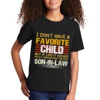 I Don't Have A Favorite Child But If I Did It Would Most Kids T-Shirt