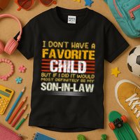I Don't Have A Favorite Child But If I Did It Would Most Kids T-Shirt