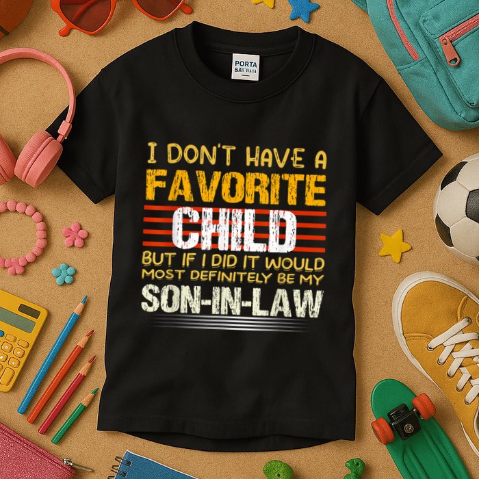 I Don't Have A Favorite Child But If I Did It Would Most Kids T-Shirt