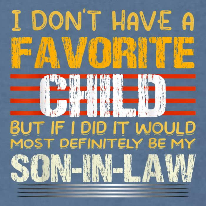 I Don't Have A Favorite Child But If I Did It Would Most Garment-Dyed Sweatshirt