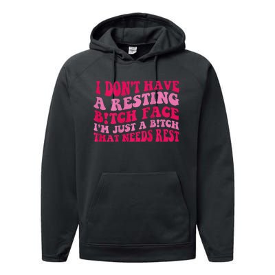 I Dont Have A Resting Bitch Face Im Just A Bitch Performance Fleece Hoodie