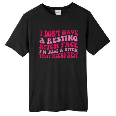 I Dont Have A Resting Bitch Face Im Just A Bitch Tall Fusion ChromaSoft Performance T-Shirt